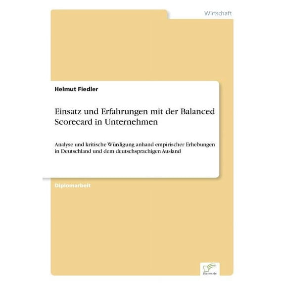 Einsatz und Erfahrungen mit der Balanced Scorecard in Unternehmen: Analyse und kritische WÃ¼rdigung anhand empirischer Er, (Paperback)