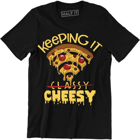 Keeping It Cheesy Men's Funny Food Slogan Saying Classy Pizza Humor T-Shirt