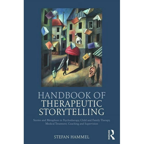 Handbook of Therapeutic Storytelling: Stories and Metaphors in Psychotherapy, Child and Family Therapy, Medical Treatmen, (Paperback)