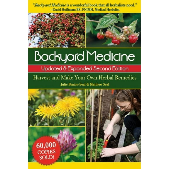 Backyard Medicine Updated & Expanded Second Edition : Harvest and Make Your Own Herbal Remedies (Edition 2) (Paperback)