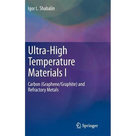 Pre-Owned Ultra-High Temperature Materials I: Carbon (Graphene/Graphite) and Refractory Metals, (Hardcover)