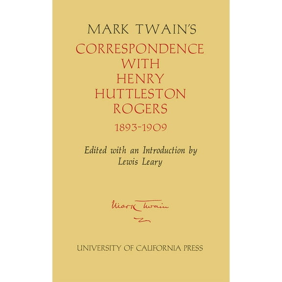 Mark Twain Papers Mark Twain's Correspondence with Henry Huttleston Rogers, 1893-1909: Volume 4, Book 4, (Hardcover)