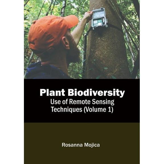 Plant Biodiversity: Use of Remote Sensing Techniques (Volume 1) (Hardcover)