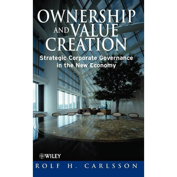 Ownership and Value Creation: Strategic Corporate Governance in the New Economy, (Hardcover)