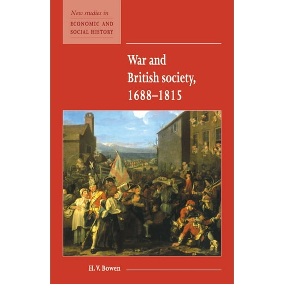 New Studies in Economic and Social Histo War and British Society 1688 1815, Book 35, (Hardcover)