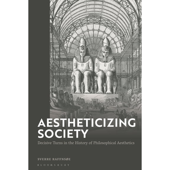 Aestheticizing Society: Decisive Turns in the History of Philosophical Aesthetics, (Hardcover)