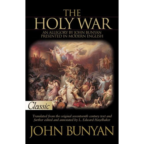 The Holy War: An Allegory by John Bunyan Presented in Modern English