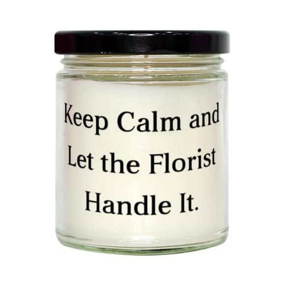 Inspirational Florist Gifts, Keep Calm and Let the Florist Handle It, Florist Candle From Colleagues
