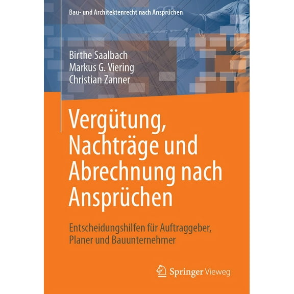 Bau- Und Architektenrecht Nach AnsprÃ¼che VergÃ¼tung, NachtrÃ¤ge Und Abrechnung Nach AnsprÃ¼chen: Entscheidungshilfen FÃ¼r Auftraggeber, Planer Und Bauunternehmer, (Paperback)