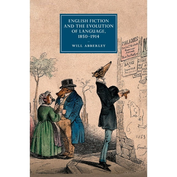 Cambridge Studies in Nineteenth-Century English Fiction and the Evolution of Language, 1850-1914, Book 101, (Paperback)