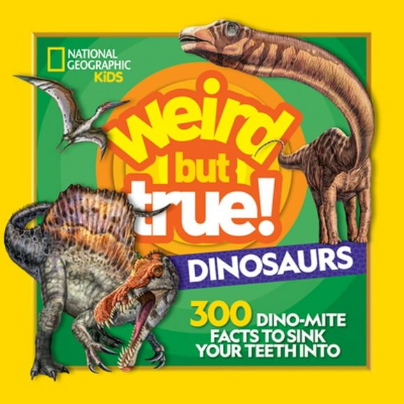 Pre-Owned Weird But True! Dinosaurs: 300 Dino-Mite Facts to Sink Your Teeth Into (Hardcover 9781426337512) by National Geographic Kids