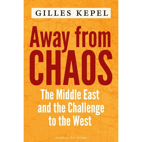Away from Chaos: The Middle East and the Challenge to the West, (Paperback)