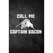 Call Me Captain Bacon: Blank Lined Journal