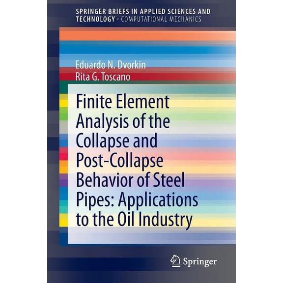 Finite Element Analysis of the Collapse and Post-Collapse Behavior of Steel Pipes: Applications to the Oil Industry, (Paperback)