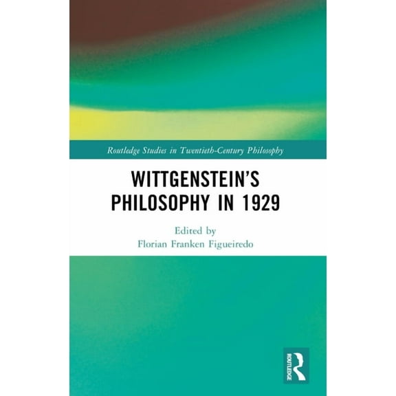 Routledge Studies in Twentieth-Century P Wittgenstein's Philosophy in 1929, (Paperback)