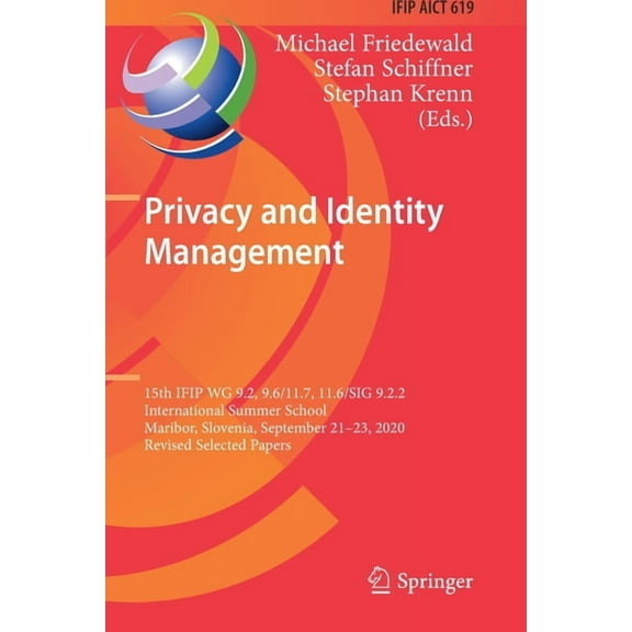 IFIP Advances in Information and Communi Privacy and Identity Management: 15th Ifip Wg 9.2, 9.6/11.7, 11.6/Sig 9.2.2 International Summer School, Maribor, Sloven, Book 619, (Paperback)