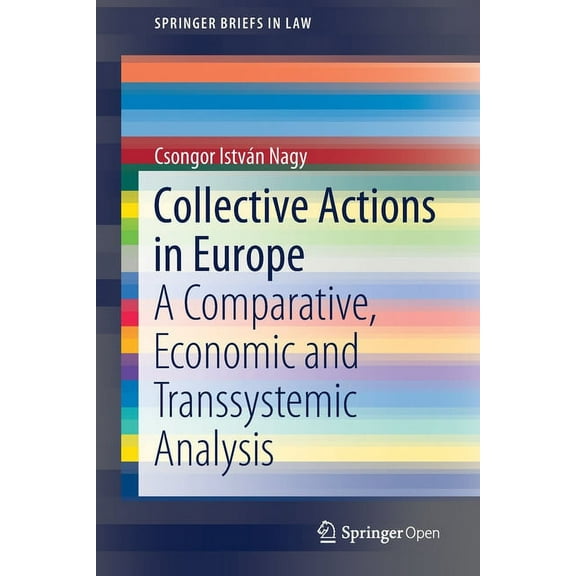 Springerbriefs in Law Collective Actions in Europe: A Comparative, Economic and Transsystemic Analysis, (Paperback)