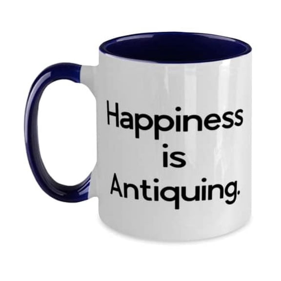 Fancy Antiquing, Happiness is Antiquing, Cute Two Tone 11oz Mug For Men Women From