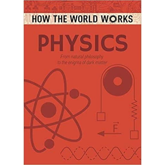 Pre-Owned How the World Works: Physics, 9781788888882, 178888888X, Paperback,
