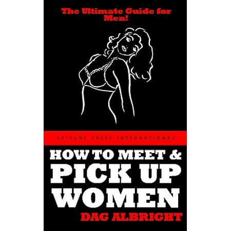 How To Meet And Pick Up Women - eBook (Best Bars To Pick Up Women)