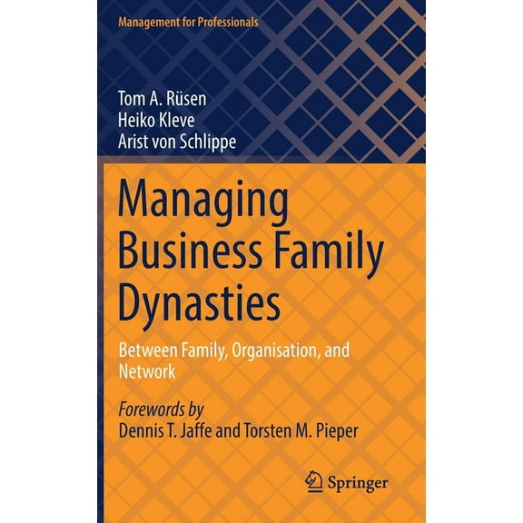 Management for Professionals Managing Business Family Dynasties: Between Family, Organisation, and Network, (Hardcover)