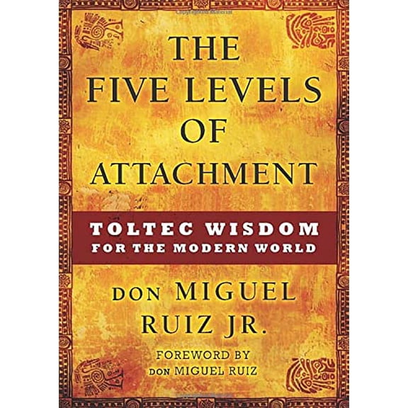 Pre-Owned The Five Levels of Attachment: Toltec Wisdom for the Modern World (Paperback) 1938289455 9781938289453