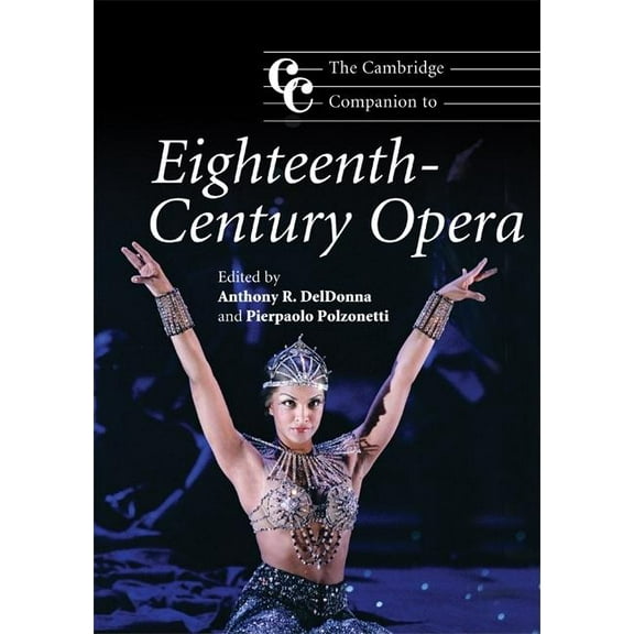 Cambridge Companions to Music The Cambridge Companion to Eighteenth-Century Opera, (Paperback)