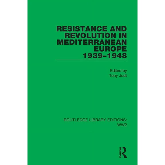 Routledge Library Editions: Ww2 Resistance and Revolution in Mediterranean Europe 1939-1948, Book 27, (Hardcover)