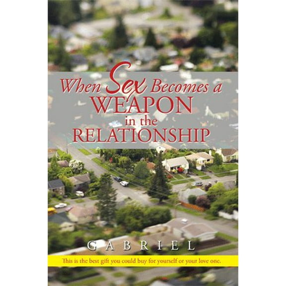 When Sex Becomes a Weapon in the Relationship (Hardcover)