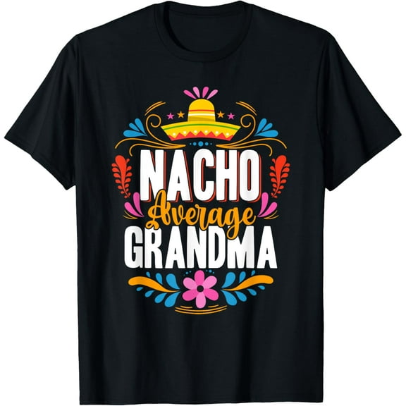 Nacho Average Grandma Cinco De Mayo Mexican Matching Family T-Shirt