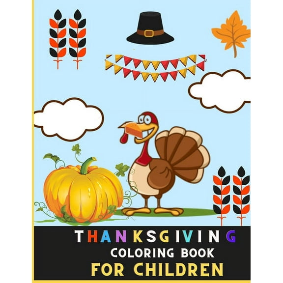 Thanksgiving coloring book for children : Awesome Collection of Fun and Easy Thanksgiving Coloring Pages for Kids, Toddlers Children's and Preschoolers (Paperback)