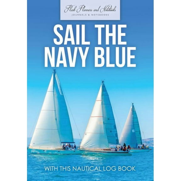 Sail The Navy Blue with This Nautical Log Book (Paperback)