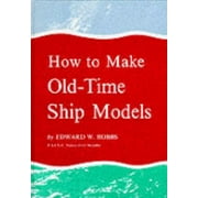 HOW TO MAKE OLD-TIME MODEL SHIPS, Used [Hardcover]