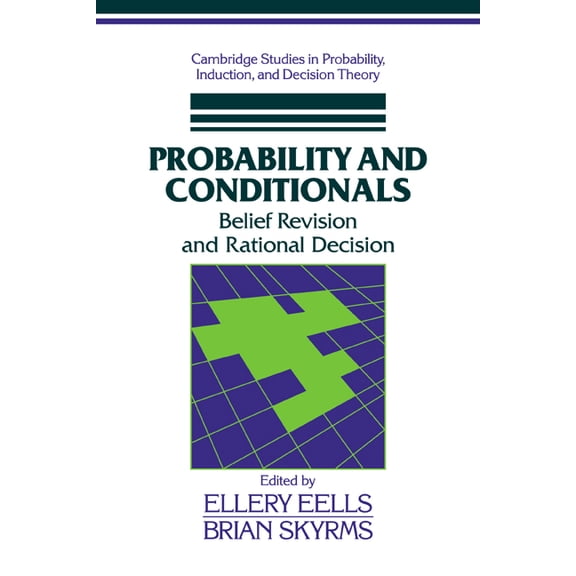 Cambridge Studies in Probability, Induct Probability and Conditionals: Belief Revision and Rational Decision, (Paperback)