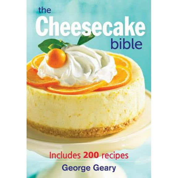Pre-Owned The Cheesecake Bible: Includes 200 Recipes (Paperback) 0778801926 9780778801924