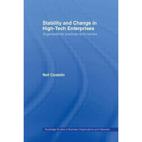 Routledge Studies in Business Organizati Stability and Change in High-Tech Enterprises: Organisational Practices in Small to Medium Enterprises, Book 15, (Hardcover)