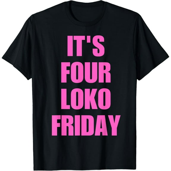 men and women can wear,Vintage For Men Women it's four loko friday funny squad T-Shirt