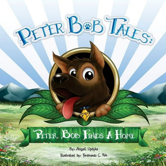 Peter Bob Tales: Peter Bob Finds a Home, (Paperback)