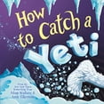 thumbnail image 2 of How to Catch How to Catch a Yeti, (Hardcover), 2 of 2