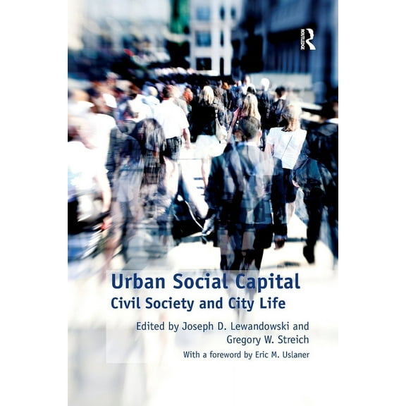 Urban Social Capital: Civil Society and City Life, (Paperback)