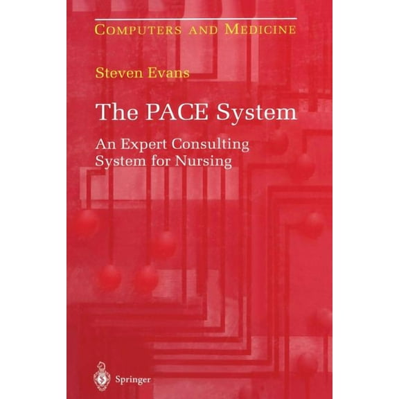 Computers and Medicine The Pace System: An Expert Consulting System for Nursing, (Paperback)
