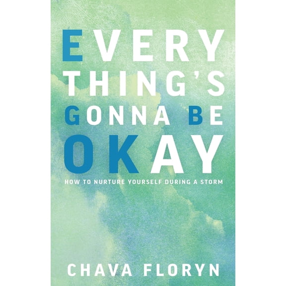Pre-Owned Everything's Going To Be Okay: How To Nurture Yourself During a Storm (Paperback) 0578972255 9780578972251