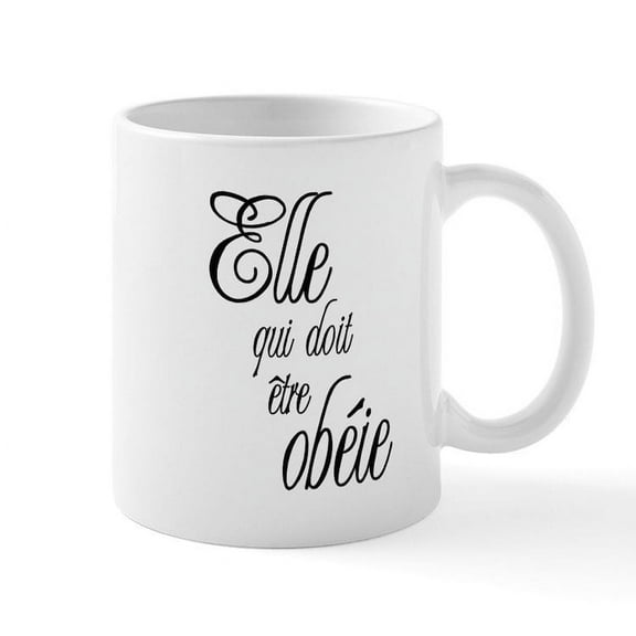 CafePress - She Who Must Be Obeyed (Frenc Mug - 11 oz Ceramic Mug - Novelty Coffee Tea Cup