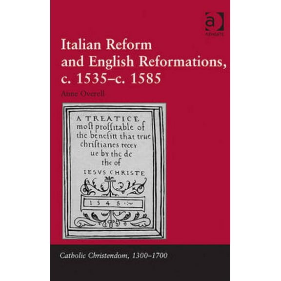 Catholic Christendom, 1300-1700 Italian Reform and English Reformations, c.1535-c.1585, (Hardcover)
