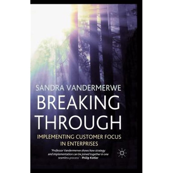 Pre-Owned Bloomberg Professional Library Breaking Through: Implementing Customer Focus in Enterprises, (Paperback)