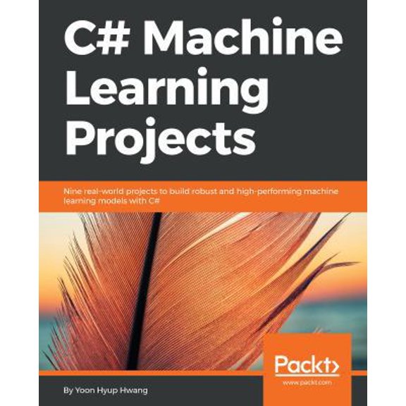 Pre-Owned C# Machine Learning Projects: Nine real-world projects to build robust and high-performing machine learning models with C# (Paperback) 1788996402 9781788996402
