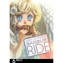 Maximum Ride: The Manga: Maximum Ride: The Manga, Vol. 6 (Series #6) (Paperback)