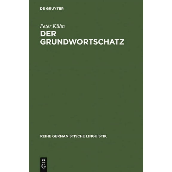 Reihe Germanistische Linguistik Der Grundwortschatz: Bestimmung Und Systematisierung, Book 17, (Hardcover)