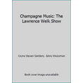 thumbnail image 1 of Pre-Owned Champagne Music : The Lawrence Welk Show (Hardcover), 1 of 1