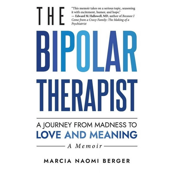 The Bipolar Therapist: A Journey from Madness to Love and Meaning, (Paperback)